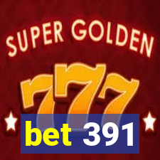 bet 391